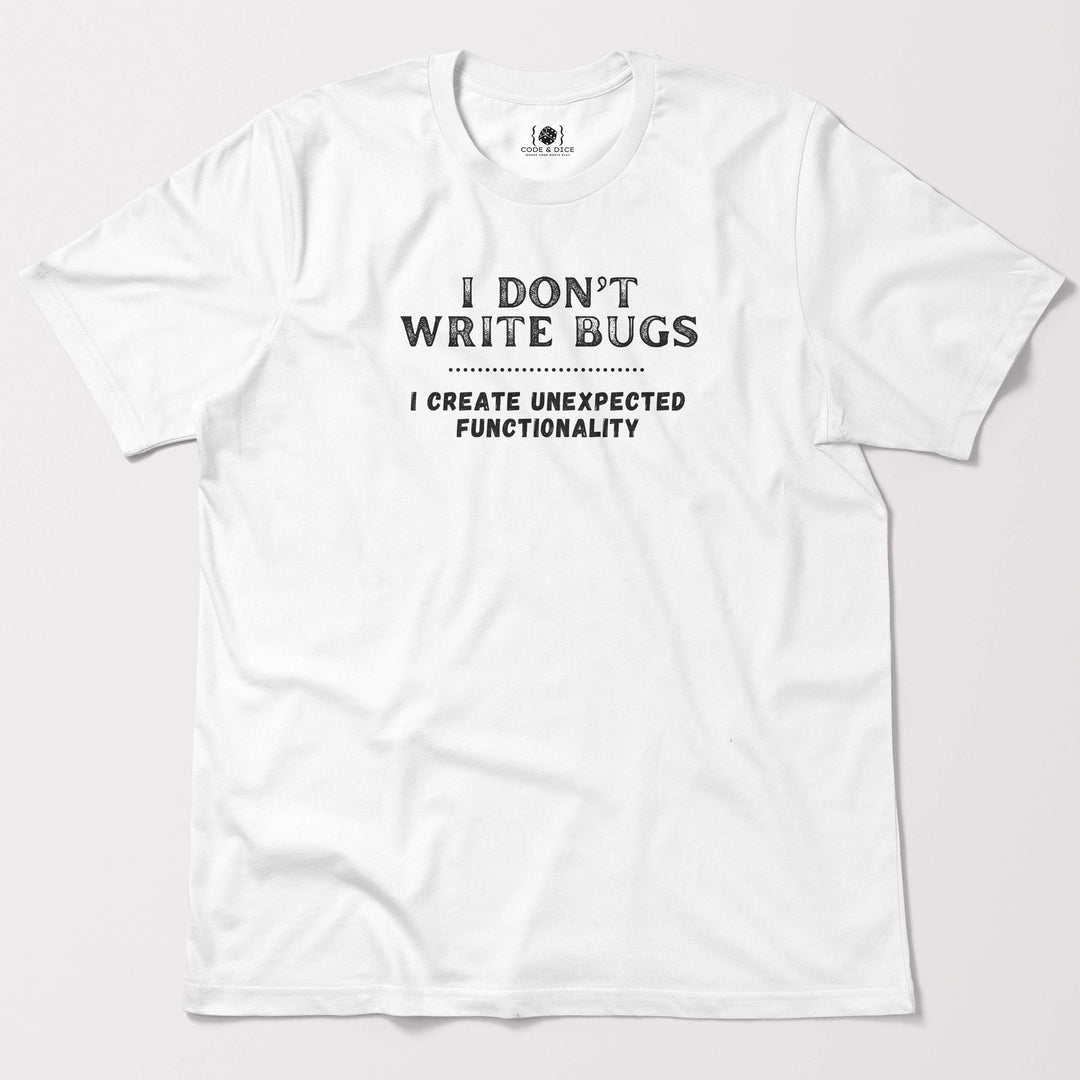 I Don’t Write Bugs t-shirt