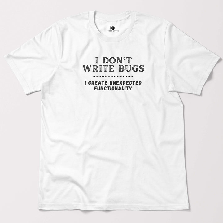 I Don’t Write Bugs t-shirt