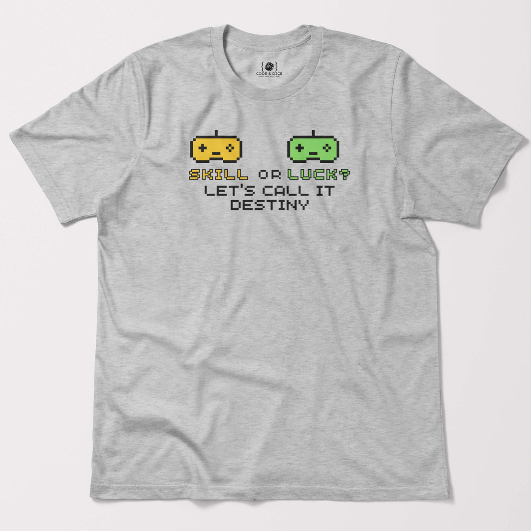 Skill or Luck? Let’s Call It Destiny t-shirt