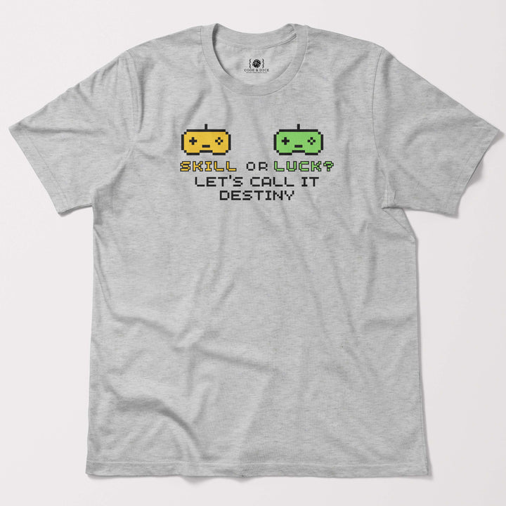 Skill or Luck? Let’s Call It Destiny t-shirt