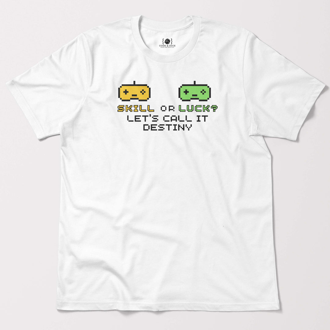 Skill or Luck? Let’s Call It Destiny t-shirt