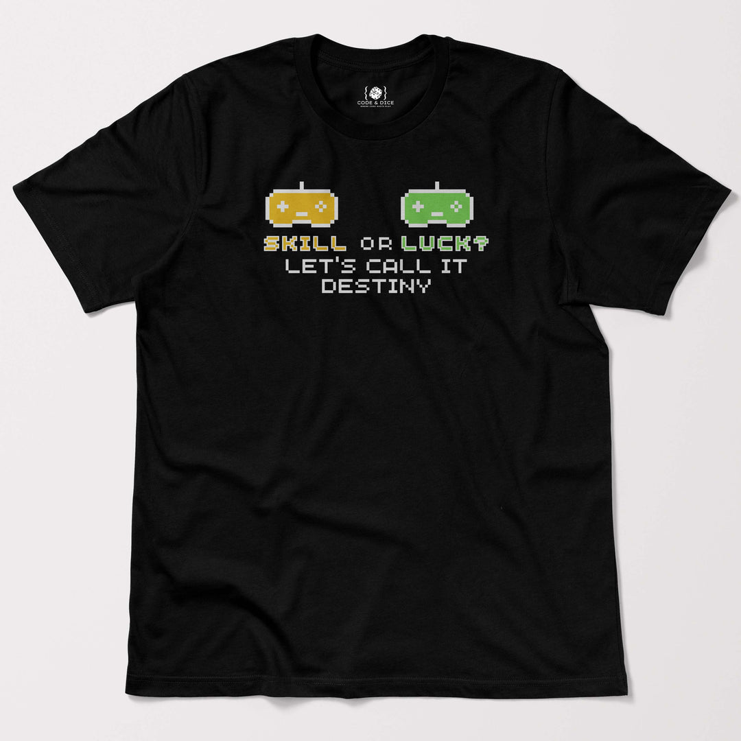 Skill or Luck? Let’s Call It Destiny t-shirt