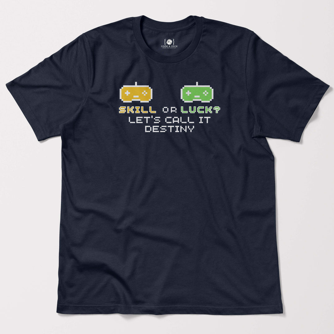 Skill or Luck? Let’s Call It Destiny t-shirt