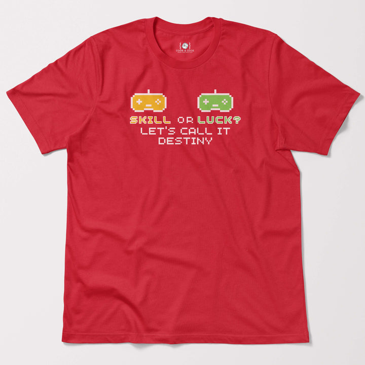 Skill or Luck? Let’s Call It Destiny t-shirt