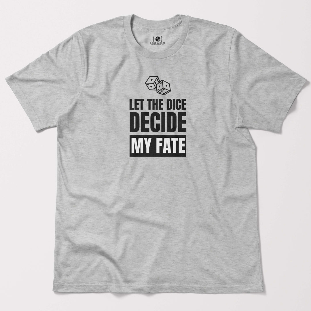 Let the Dice Decide My Fate t-shirt