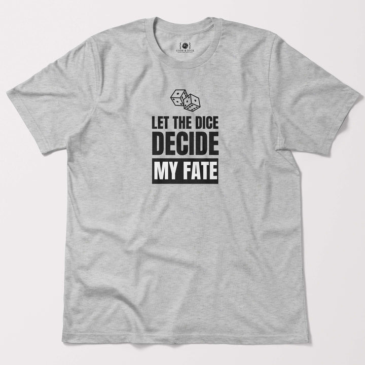 Let the Dice Decide My Fate t-shirt