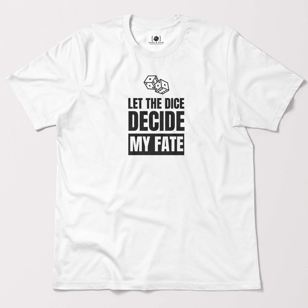 Let the Dice Decide My Fate t-shirt