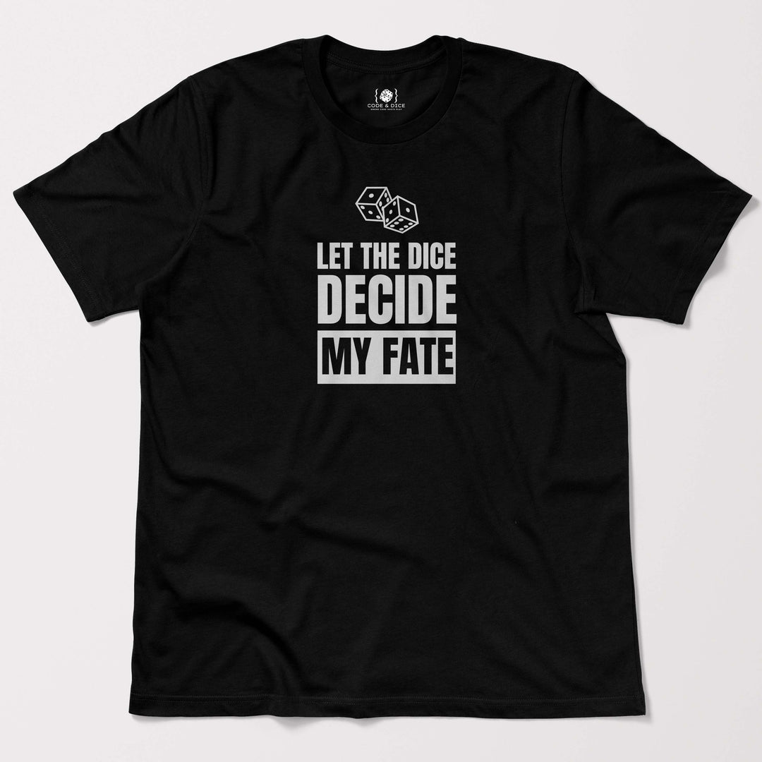 Let the Dice Decide My Fate t-shirt