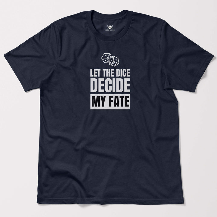 Let the Dice Decide My Fate t-shirt