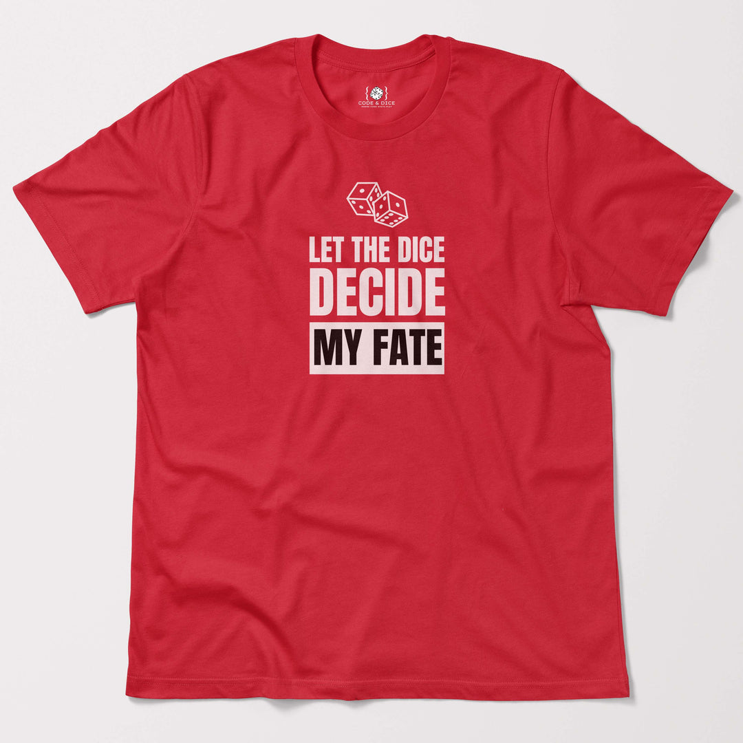 Let the Dice Decide My Fate t-shirt