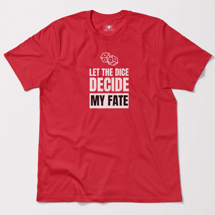 Let the Dice Decide My Fate t-shirt