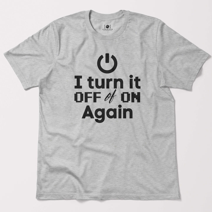 I Turn It Off and On Again t-shirt