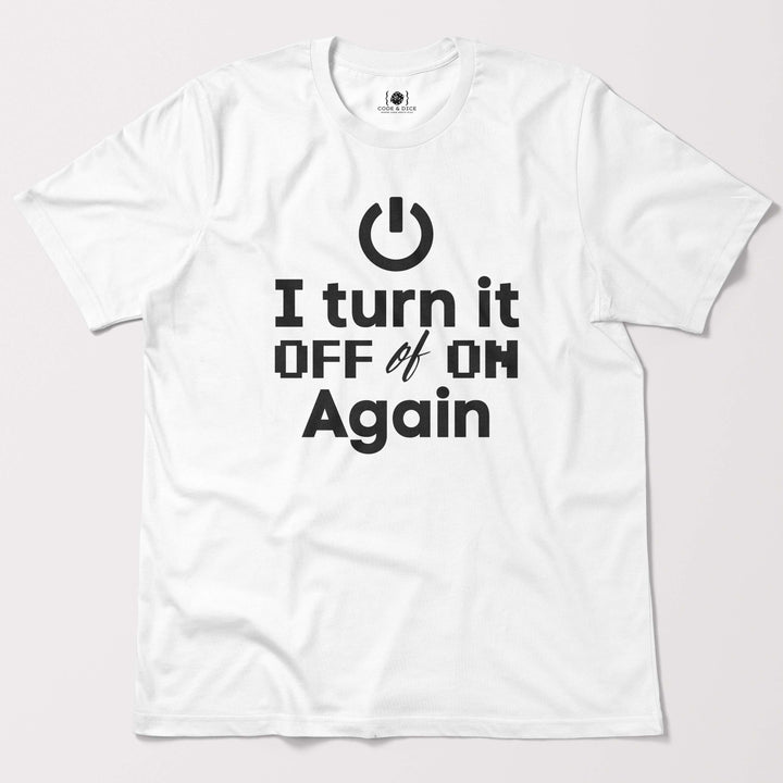 I Turn It Off and On Again t-shirt