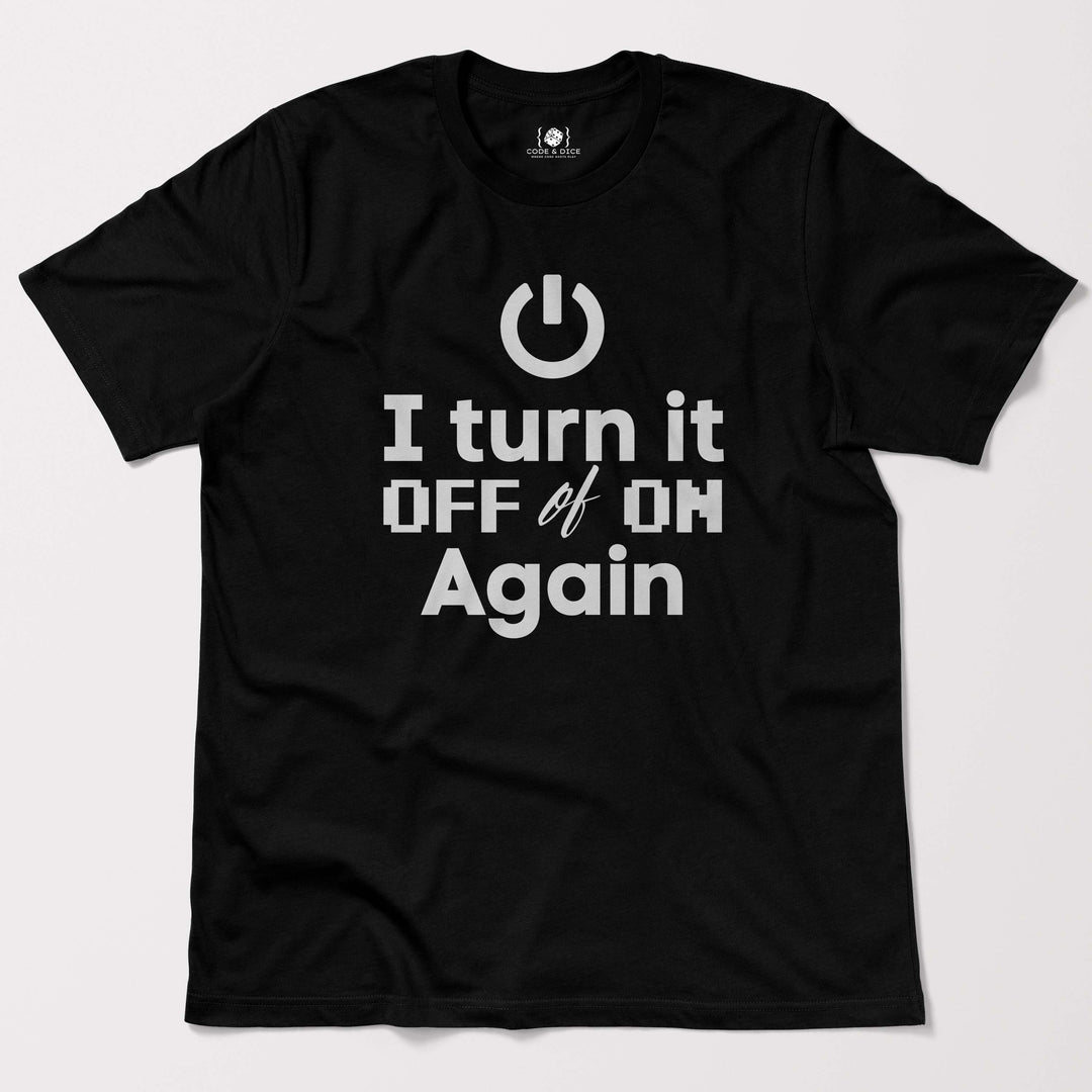 I Turn It Off and On Again t-shirt