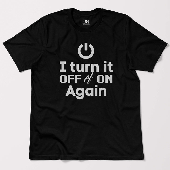 I Turn It Off and On Again t-shirt