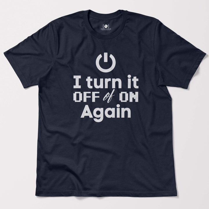 I Turn It Off and On Again t-shirt