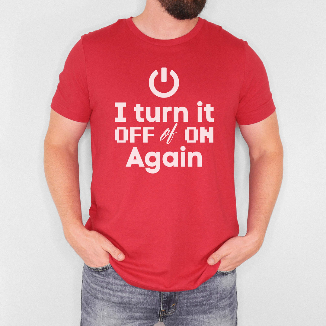 I Turn It Off and On Again t-shirt