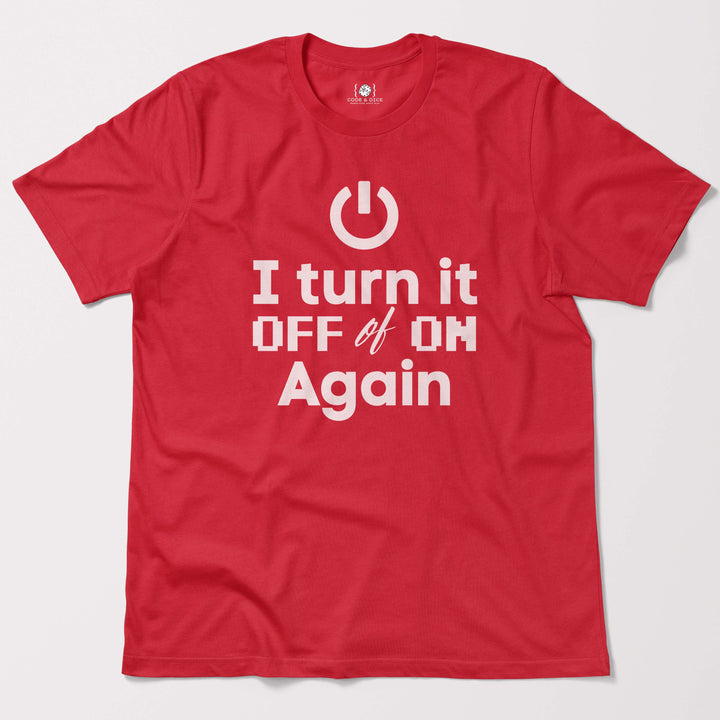 I Turn It Off and On Again t-shirt