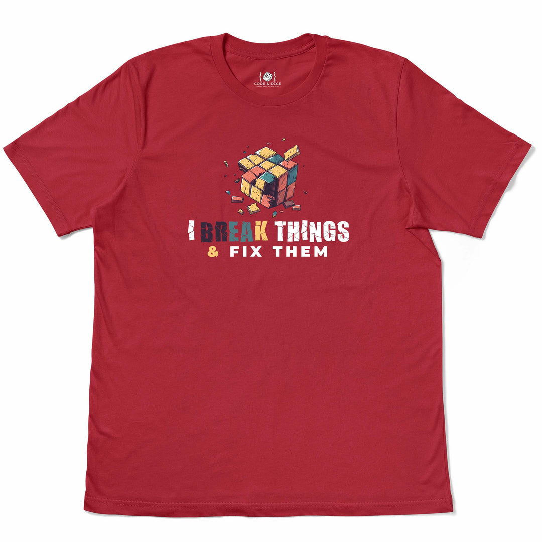 I Break Things & Fix Them t-shirt