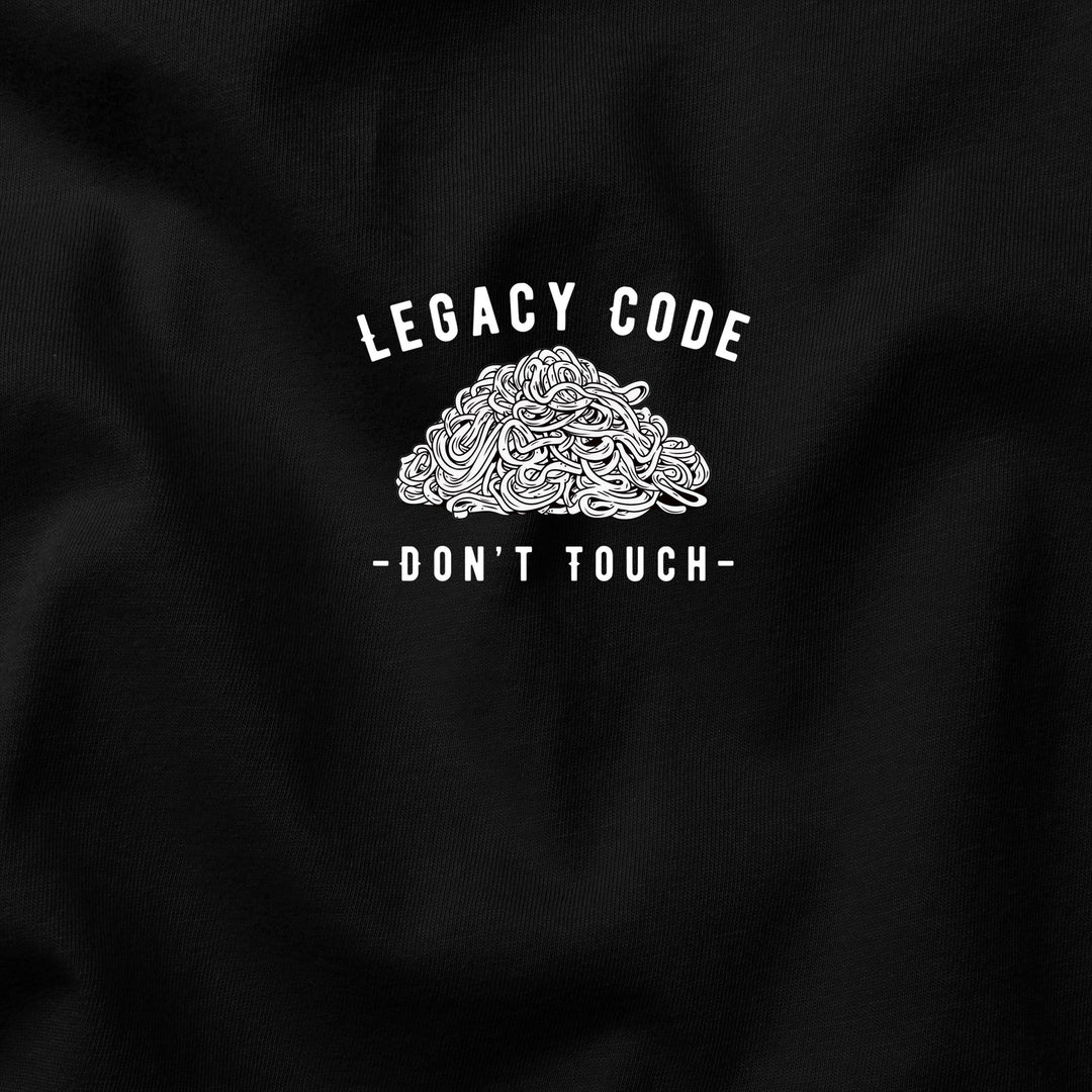 Legacy Code: If It Works, Don’t Touch It t-shirt