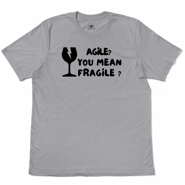 Agile? More Like Fragile t-shirt