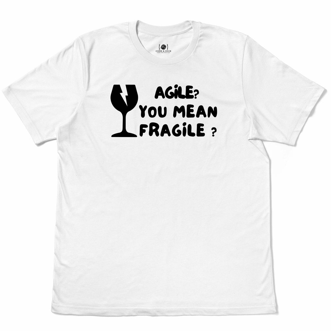 Agile? More Like Fragile t-shirt