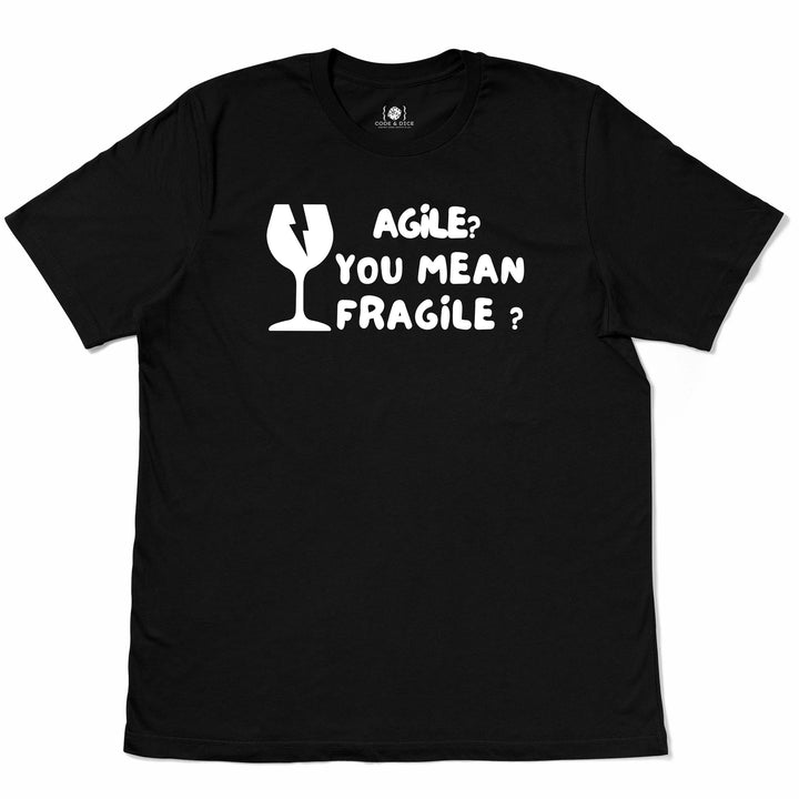 Agile? More Like Fragile t-shirt