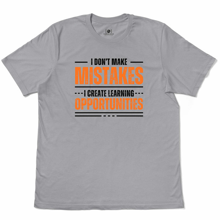 I Don’t Make Mistakes t-shirt