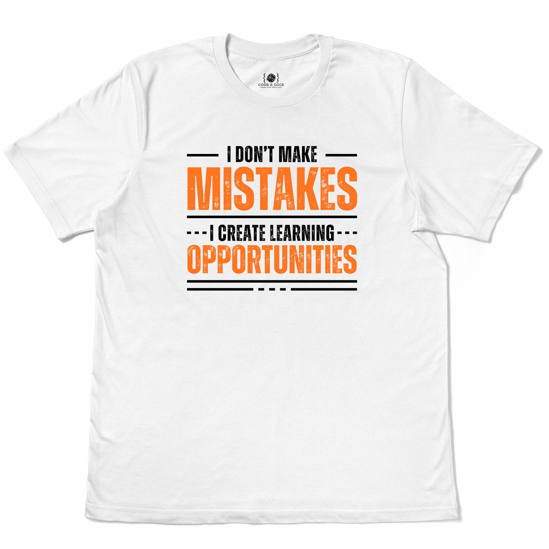 I Don’t Make Mistakes t-shirt