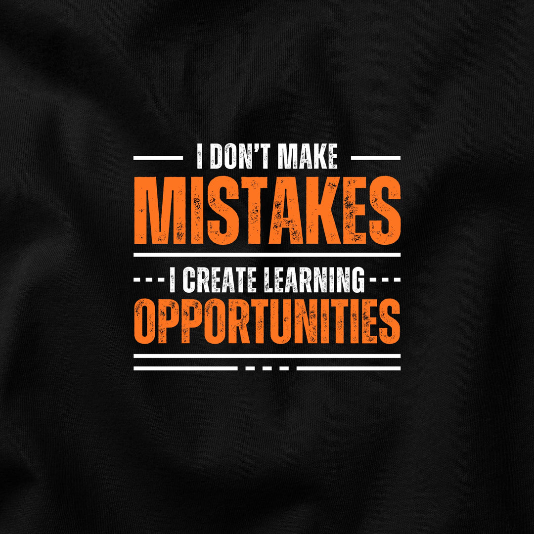 I Don’t Make Mistakes t-shirt