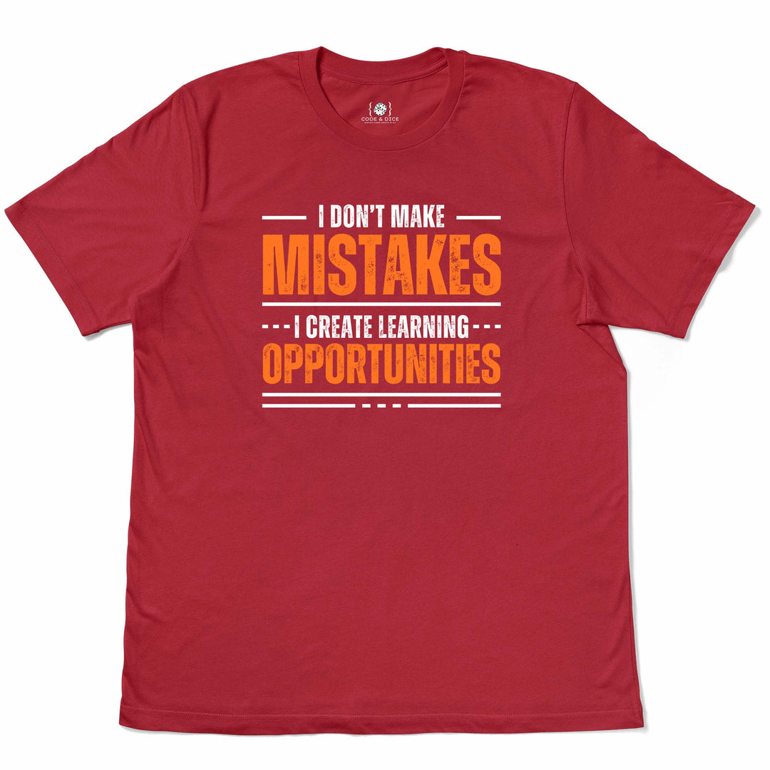 I Don’t Make Mistakes t-shirt