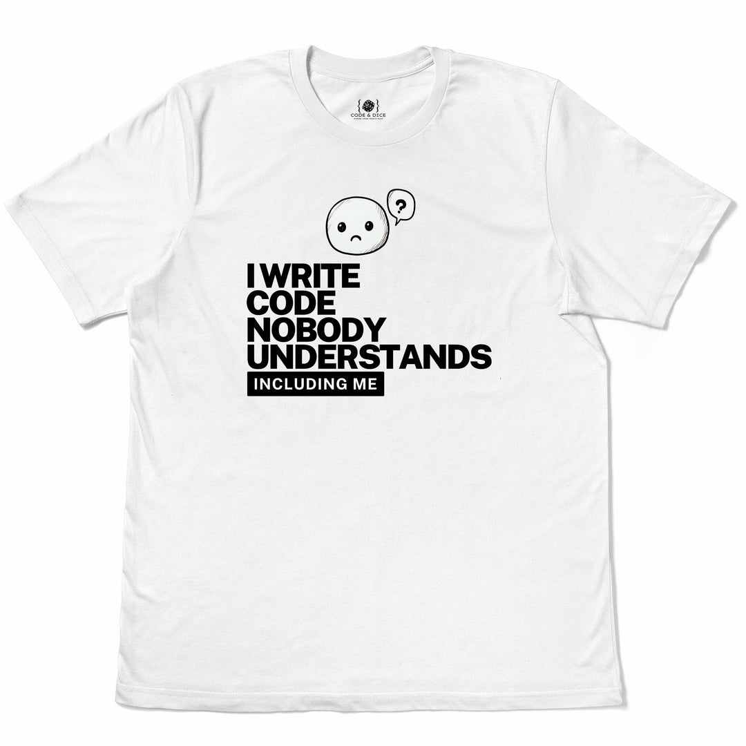 I Write Code Nobody Understands t-shirt