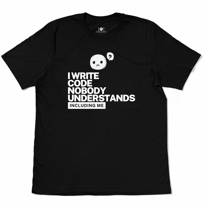 I Write Code Nobody Understands t-shirt