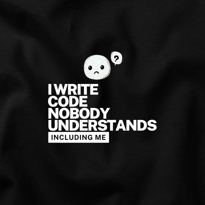 I Write Code Nobody Understands t-shirt