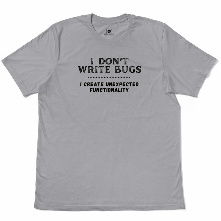 I Don’t Write Bugs t-shirt