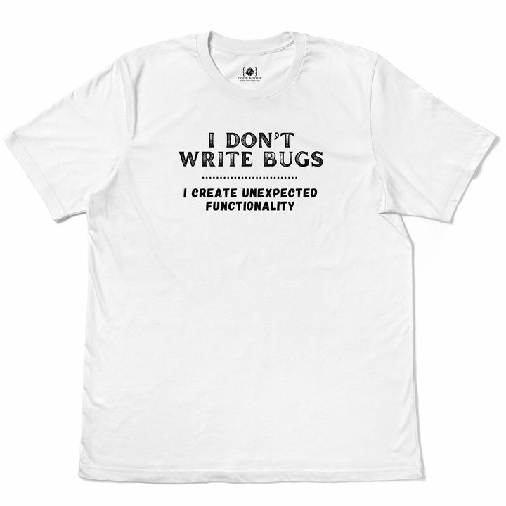 I Don’t Write Bugs t-shirt