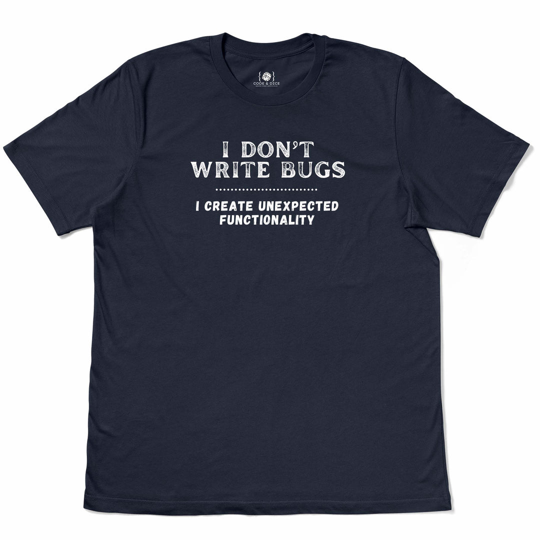 I Don’t Write Bugs t-shirt