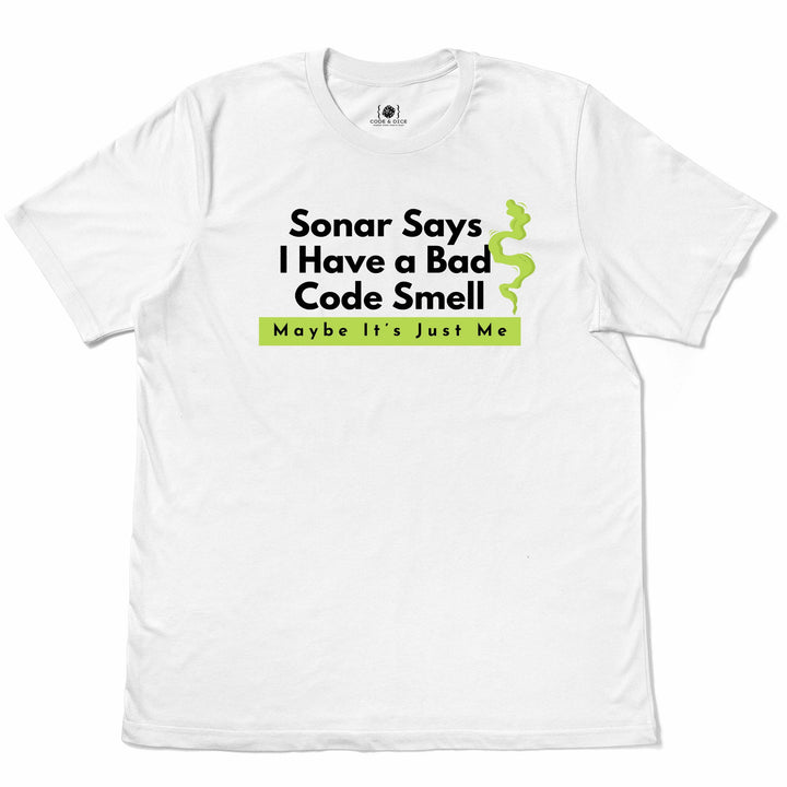 Sonar Says I Have a Bad Code Smell t-shirt