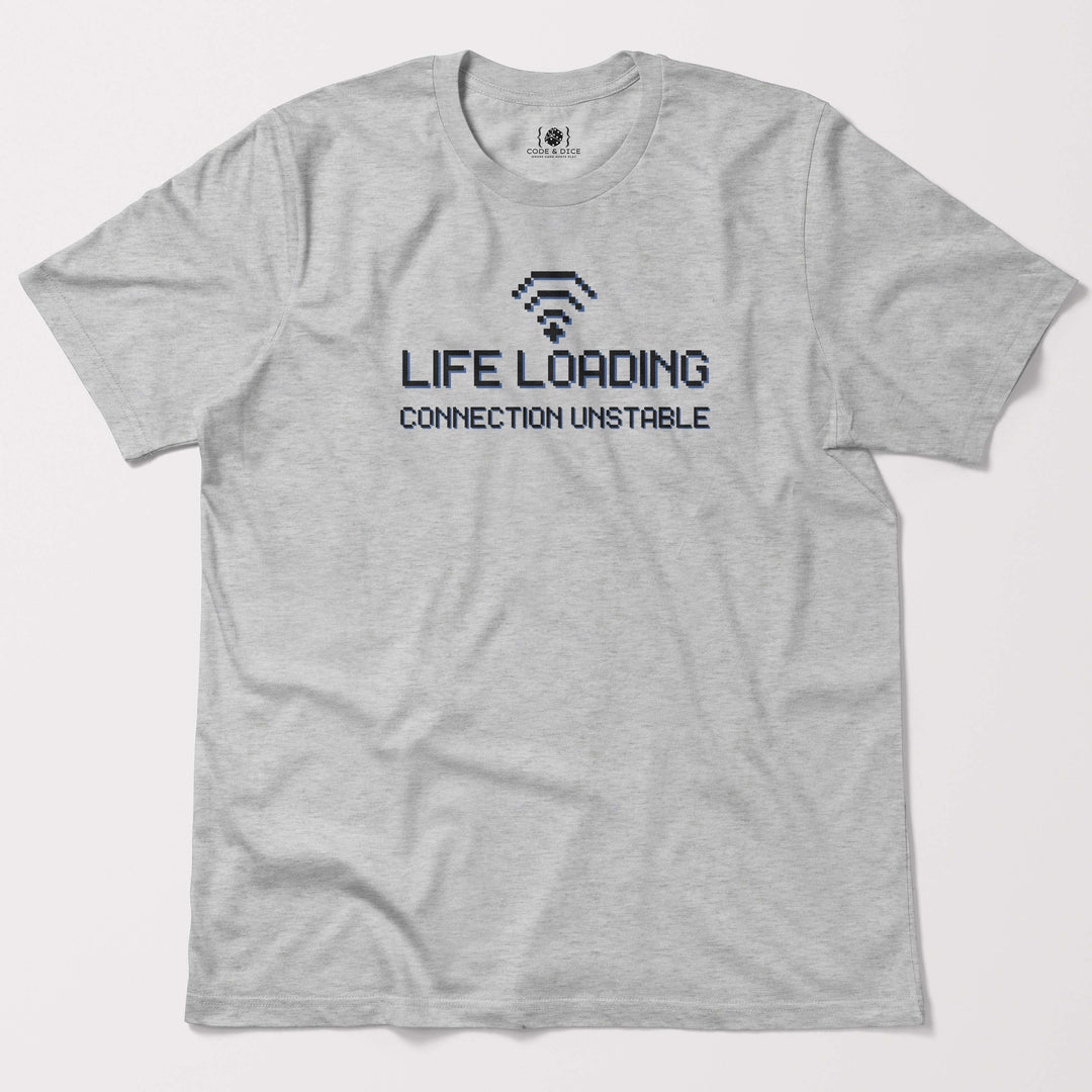 Life Loading… Connection Unstable t-shirt