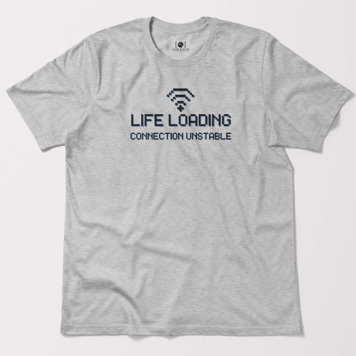 Life Loading… Connection Unstable t-shirt