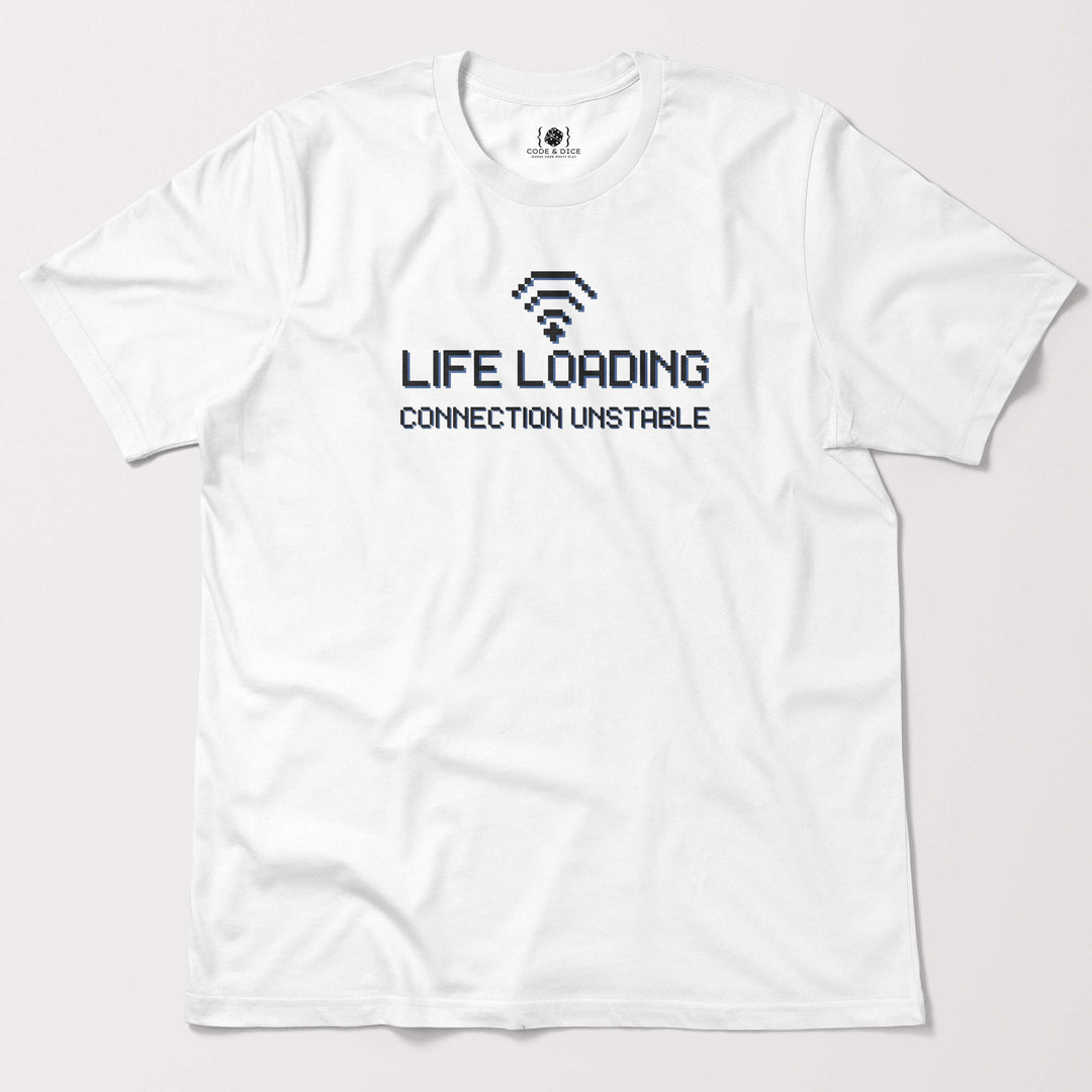 Life Loading… Connection Unstable t-shirt