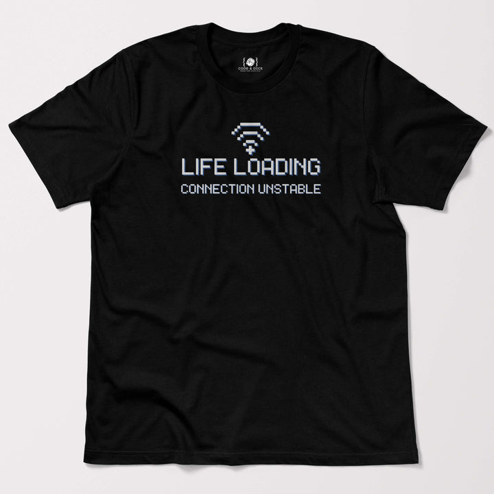 Life Loading… Connection Unstable t-shirt