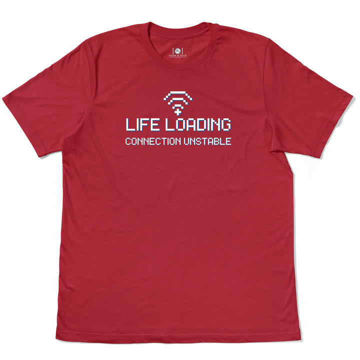 Life Loading… Connection Unstable t-shirt