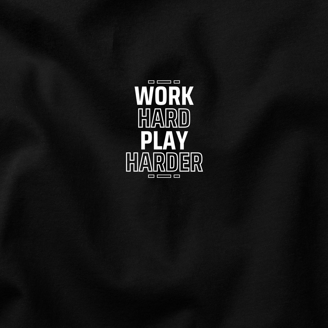 Work Hard, Play Harder t-shirt