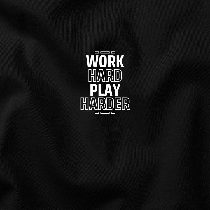 Work Hard, Play Harder t-shirt