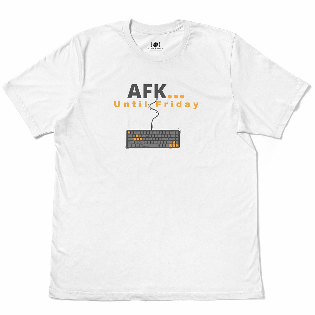 AFK… Until Friday t-shirt