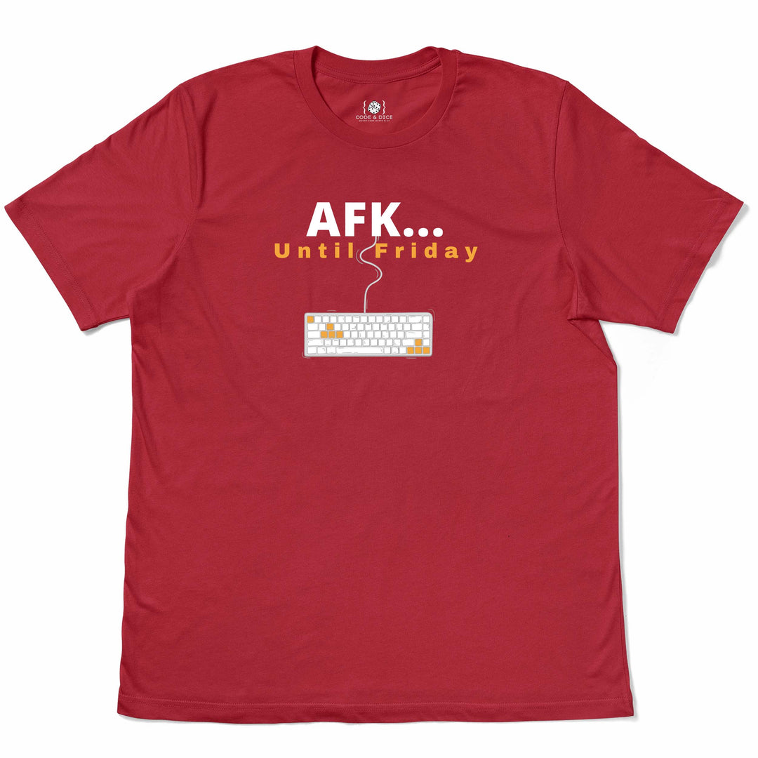 AFK… Until Friday t-shirt