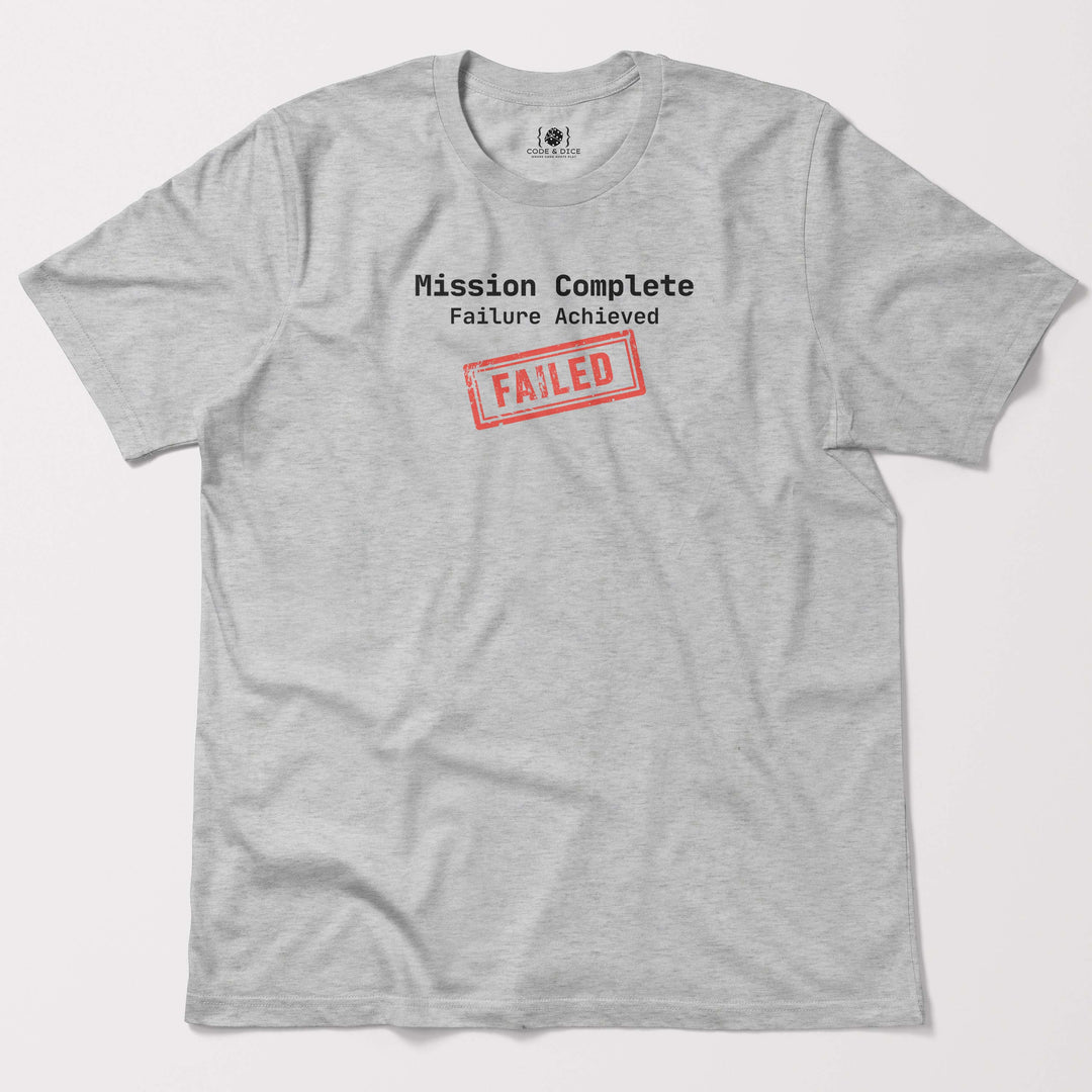 Mission Complete: Failure Achieved t-shirt