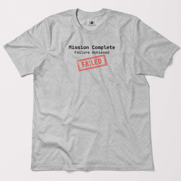 Mission Complete: Failure Achieved t-shirt
