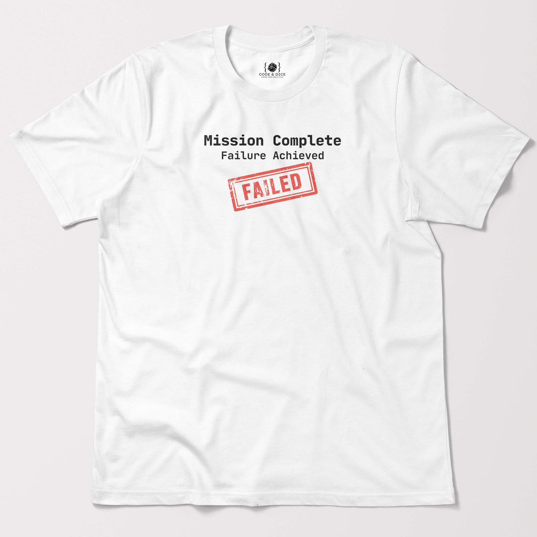 Mission Complete: Failure Achieved t-shirt